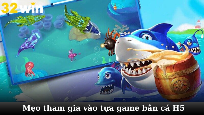 Chia sẻ mẹo chơi bắn cá H5 trực tuyến hấp dẫn