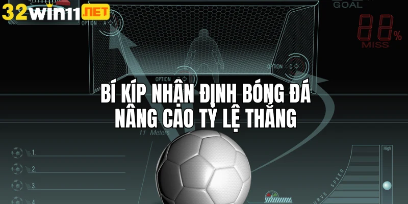 Bí kíp nhận định bóng đá nâng cao tỷ lệ thắng