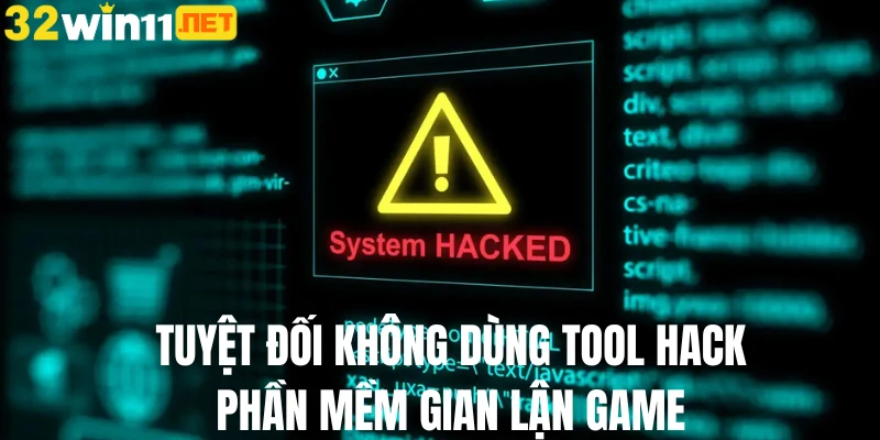 Không dùng tool hack, phần mềm gian lận game