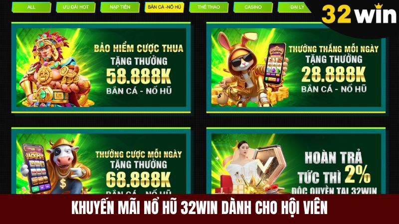 Các khuyến mãi nổ hũ 32win siêu hấp dẫn cho hội viên