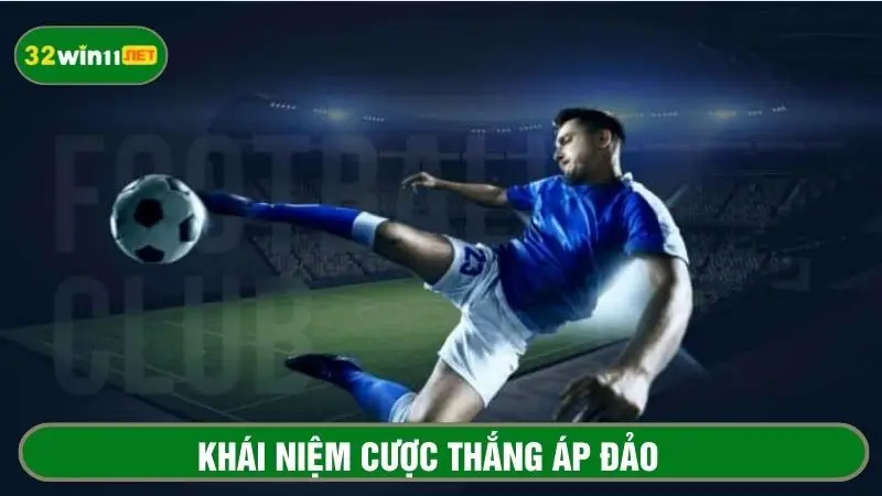 Khái niệm về cược thắng áp đảo trong bóng đá