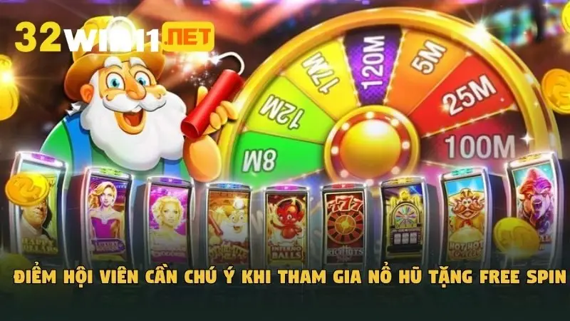 Điểm hội viên cần chú ý khi tham gia nổ hũ tặng Free spin 