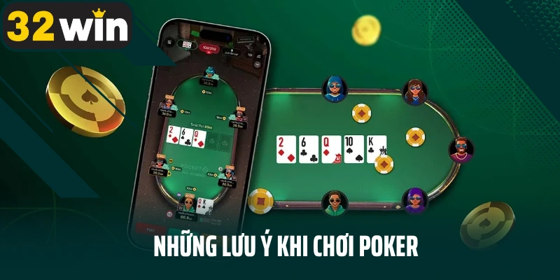 Những lưu ý khi chơi Poker tại 32win
