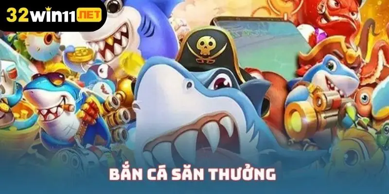 Bắn cá săn thưởng