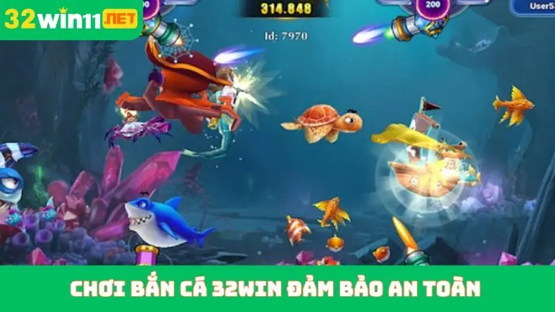 Chơi bắn cá 32WIN đảm bảo an toàn